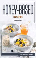Honey-Based Recipes