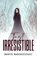 Tu est Irresistible