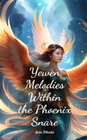 Yewen Melodies Within the Phoenix Snare