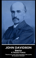 John Davidson - Smith - A Tragic Farce