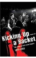 Kicking Up A Racket: The Story of "Stiff Little Fingers" 1977-1983