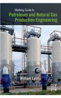 Working Guide to Petroleum and Natural Gas Production Engineering