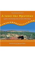 A Town Like Mparntwe: A Guide to the Dreaming Tracks and Sites of Alice Springs