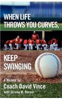 When Life Throws You Curves, Keep Swinging