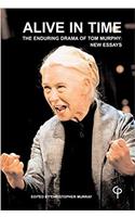 Alive in time: The Enduring Drama of Tom Murphy: New Essays