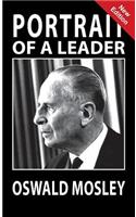 Portrait of a Leader - Oswald Mosley
