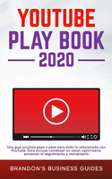 YouTube Playbook 2020 Una guía práctica paso a paso para todo lo relacionado con YouTube. Esto incluye comenzar un canal, optimizarlo, aumentar el seguimiento y monetizarlo