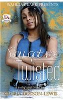 You Got Me Twisted
