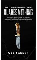 Heat Treatment Secrets for Bladesmithing