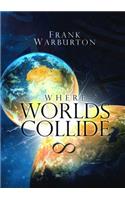 Where Worlds Collide