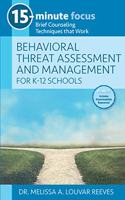 15-Minute Focus: Behavioral Threat Assessment and Management for K-12 Schools