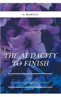 Audacity to Finish: A Memoir