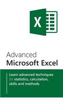 Advanced Microsoft Excel: Learn Advanced Tecniques for Statistics, Calculation, Skills and Methods