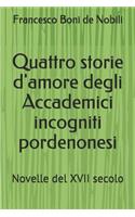 Quattro storie d'amore degli Accademici incogniti pordenonesi