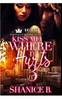 Kiss Me Where It Hurts 3