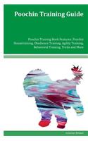 Poochin Training Guide Poochin Training Book Features: Poochin Housetraining, Obedience Training, Agility Training, Behavioral Training, Tricks and More