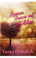 Reasons, Seasons and Holidays