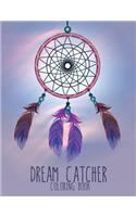 Dream Catcher Coloring Book: Large, Stress Relieving, Relaxing Dream Catcher Coloring Book for Adults, Grown Ups, Men & Women. 30 One Sided Native American Dream Catcher & Feath