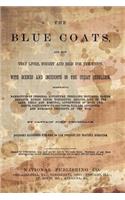 The Blue Coats: And How They Lived, Fought and Died for the Union.