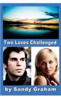 Two Loves Challenged