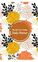 My Aim For Today Daily Planner: Work Day Planner, Meal Planner, Organizer Journal 120 Pages 6x9 Inches(3 Gift)