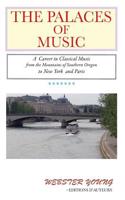 Palaces of Music: A Career in Classical Music from the Mountains of Southern Oregon to New York and Paris