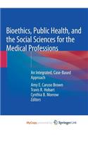 Bioethics, Public Health, and the Social Sciences for the Medical Professions