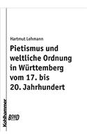 Pietismus Und Weltliche Ordnung in Wurttemberg Vom 17. Bis 20. Jahrhundert. Bond