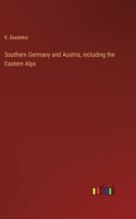 Southern Germany and Austria, including the Eastern Alps