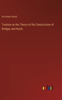 Treatise on the Theory of the Construction of Bridges and Roofs