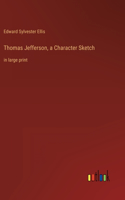 Thomas Jefferson, a Character Sketch