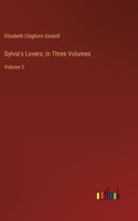 Sylvia's Lovers; In Three Volumes: Volume 3