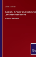 Geschichte der Wiener Universität im ersten Jahrhundert ihres Bestehens