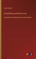 De l'epithélioma primitif de la rate: Hypertrophie idiopathique de la rate sans leucémie