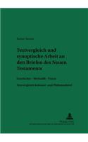 Textvergleichende Und Synoptische Arbeit an Den Briefen Des Neuen Testaments: Geschichte - Methodik - Praxis- Textvergleich Kolosser- Und Philemonbrief