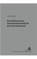 Entwicklung Eines Simulationsmodells Fuer Den Faserholzmarkt: (6 Sozialwissenschaftliche Schriften Zur Forst- Und Holzwirtsch)