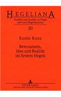 Bewusstsein, Idee Und Realitaet Im System Hegels