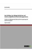 Der Einfluss von Bürgerinitiativen auf kommunalpolitische Entscheidungsprozesse