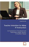 Teacher Intention to Adopt IT Instruction