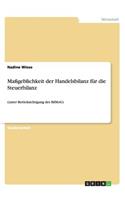 Maßgeblichkeit der Handelsbilanz für die Steuerbilanz: (unter Berücksichtigung des BilMoG)(German)