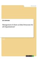 Management. Is there an Ideal Structure for all Organisations?