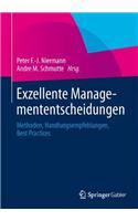 Exzellente Managemententscheidungen: Methoden, Handlungsempfehlungen, Best Practices