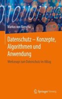 Datenschutz - Konzepte, Algorithmen Und Anwendung: Werkzeuge Zum Datenschutz Im Alltag