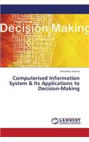 Computerised Information System & Its Applications to Decision-Making