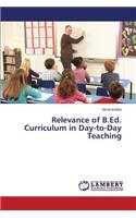 Relevance of B.Ed. Curriculum in Day-to-Day Teaching