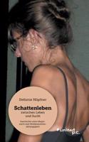 Schattenleben - zwischen Leben und Sucht