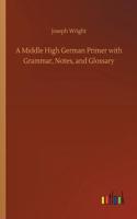 Middle High German Primer with Grammar, Notes, and Glossary