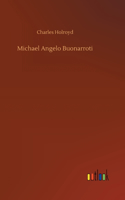 Michael Angelo Buonarroti