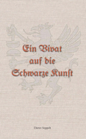 Vivat auf die Schwarze Kunst