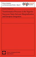 Transformation Processes in the Yugoslav Successor States Between Marginalization and European Integration